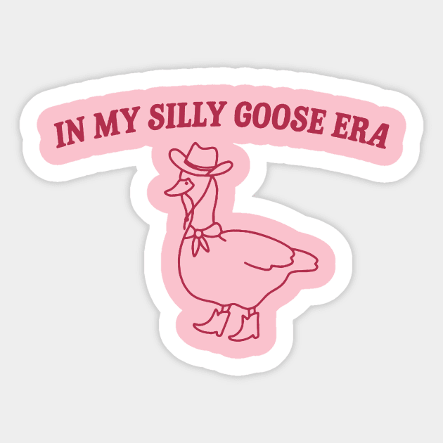 In my silly goose era Sticker by MasutaroOracle